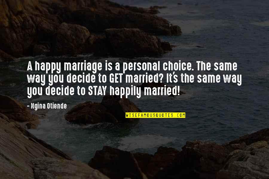7 Vows Of Marriage Quotes By Ngina Otiende: A happy marriage is a personal choice. The 7 Vows Of Marriage Quotes By Ngina Otiende: A happy marriage is a personal choice. The