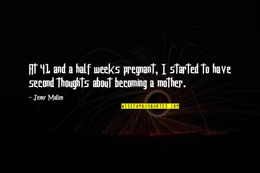 7 Weeks Pregnant Quotes By Jenny Mollen: At 41 and a half weeks pregnant, I