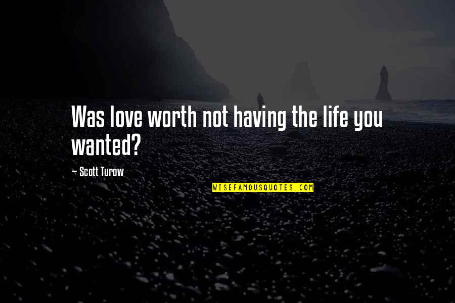 7 Year Itch Movie Quotes By Scott Turow: Was love worth not having the life you 7 Year Itch Movie Quotes By Scott Turow: Was love worth not having the life you