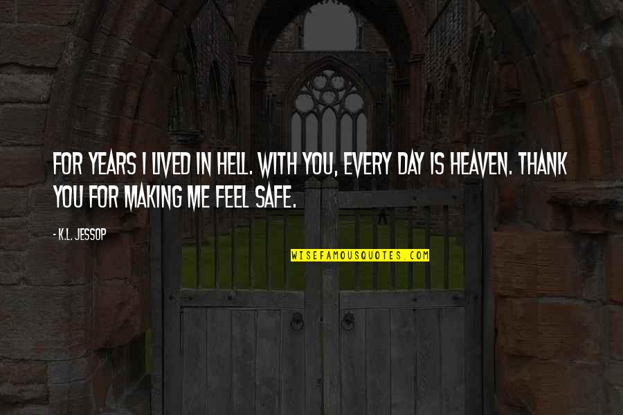 7 Years In Heaven Quotes By K.L. Jessop: For years I lived in hell. With you,