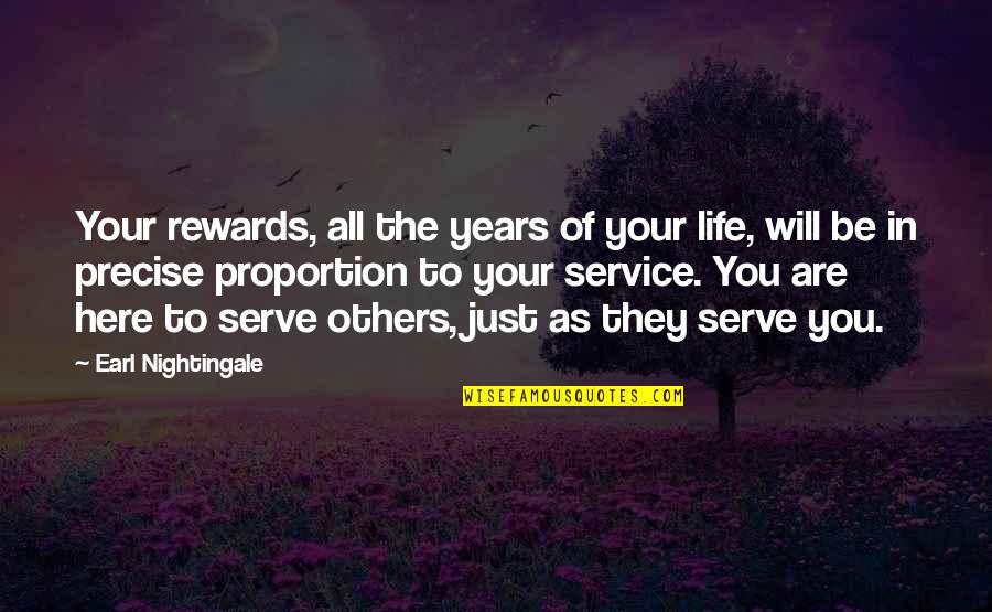 7 Years Of Service Quotes By Earl Nightingale: Your rewards, all the years of your life,