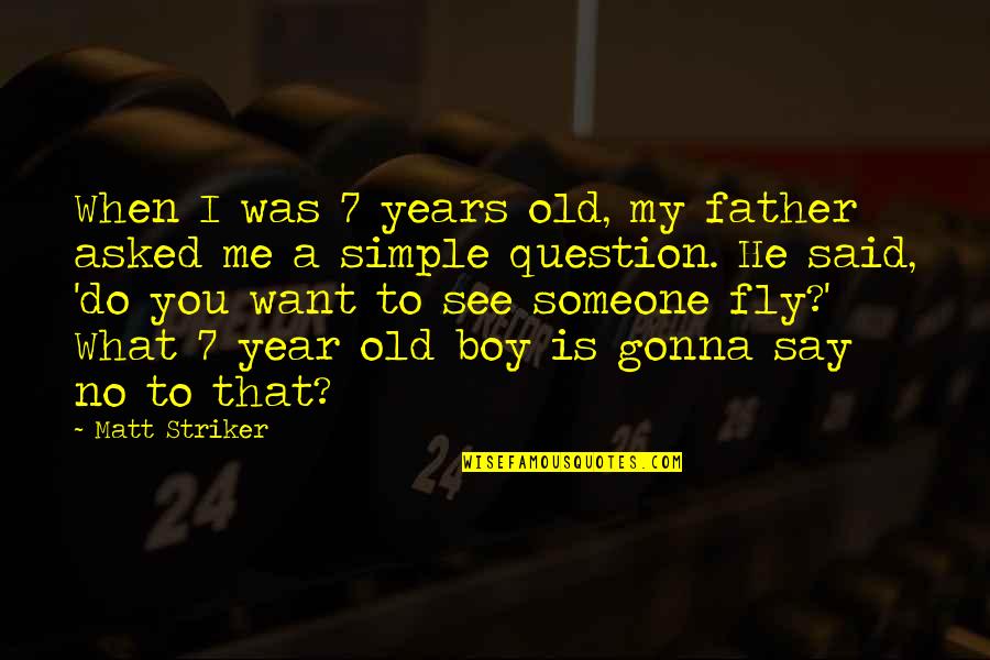 7 Years Old Quotes By Matt Striker: When I was 7 years old, my father 7 Years Old Quotes By Matt Striker: When I was 7 years old, my father