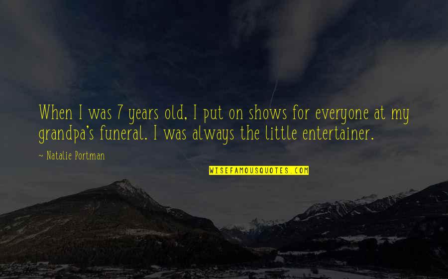 7 Years Old Quotes By Natalie Portman: When I was 7 years old, I put 7 Years Old Quotes By Natalie Portman: When I was 7 years old, I put