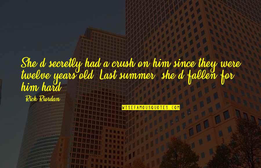 7 Years Old Quotes By Rick Riordan: She'd secretly had a crush on him since 7 Years Old Quotes By Rick Riordan: She'd secretly had a crush on him since