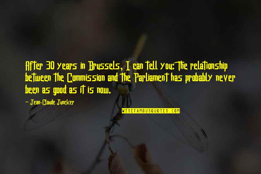 7 Years Relationship Quotes By Jean-Claude Juncker: After 30 years in Brussels, I can tell 7 Years Relationship Quotes By Jean-Claude Juncker: After 30 years in Brussels, I can tell
