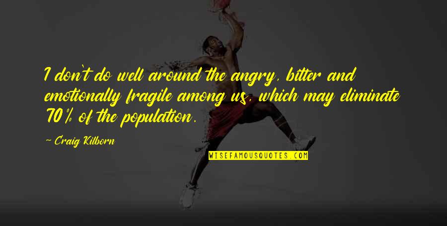 70 Quotes By Craig Kilborn: I don't do well around the angry, bitter