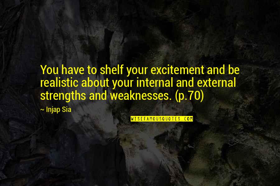 70 Quotes By Injap Sia: You have to shelf your excitement and be