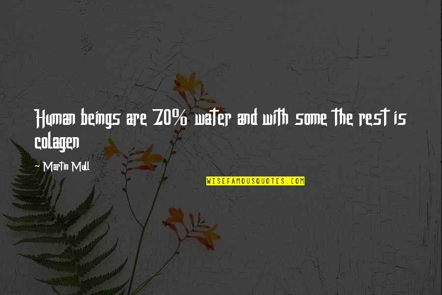 70 Quotes By Martin Mull: Human beings are 70% water and with some