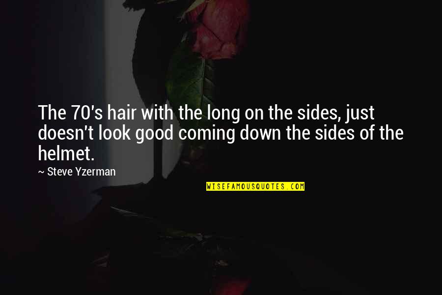 70 Quotes By Steve Yzerman: The 70's hair with the long on the