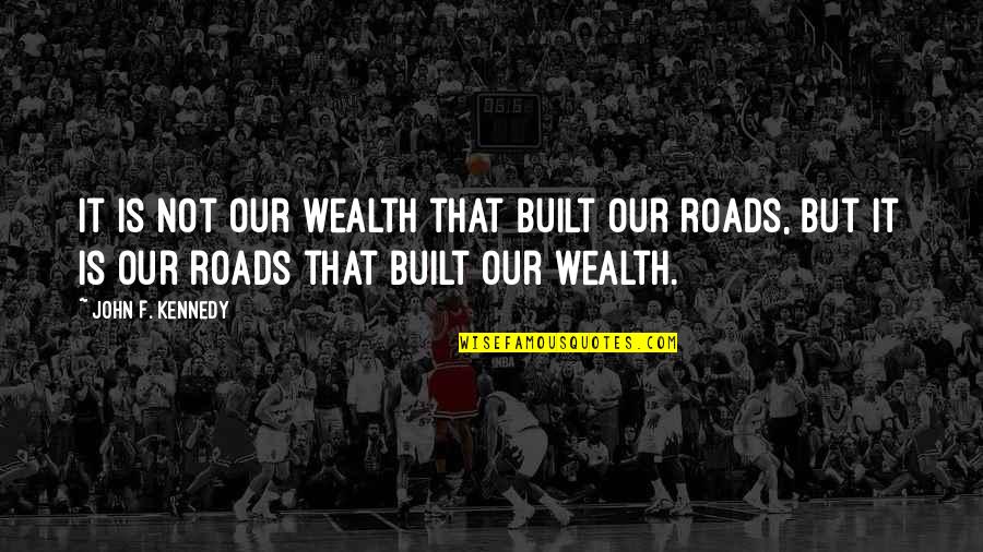 70 Years Old Quotes By John F. Kennedy: It is not our wealth that built our