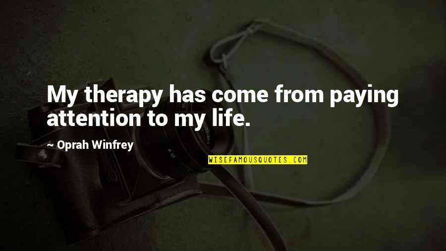 700 Love Quotes By Oprah Winfrey: My therapy has come from paying attention to