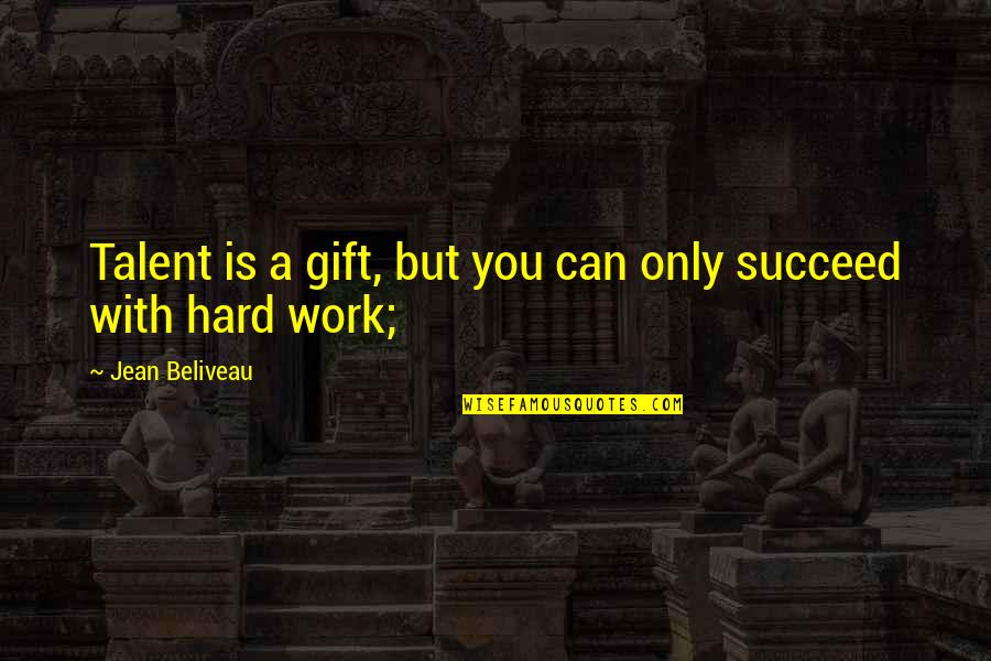7000 Rpm Quotes By Jean Beliveau: Talent is a gift, but you can only 7000 Rpm Quotes By Jean Beliveau: Talent is a gift, but you can only