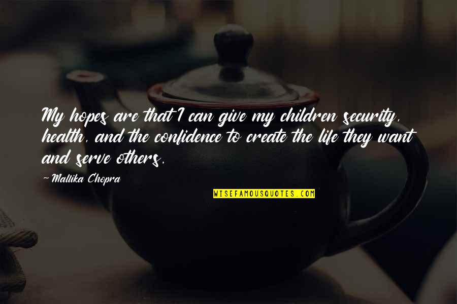 707 Quote Quotes By Mallika Chopra: My hopes are that I can give my