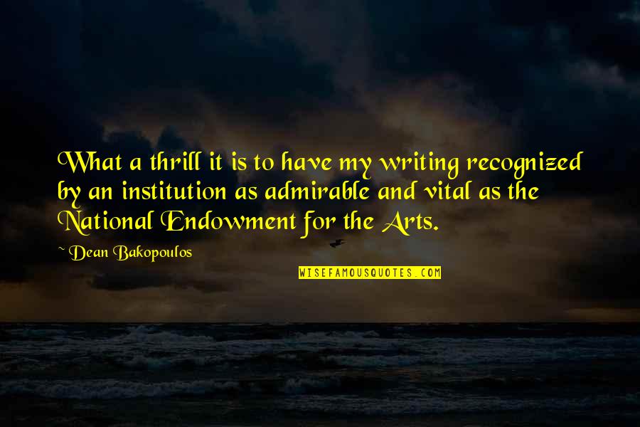 7080 Quotes By Dean Bakopoulos: What a thrill it is to have my