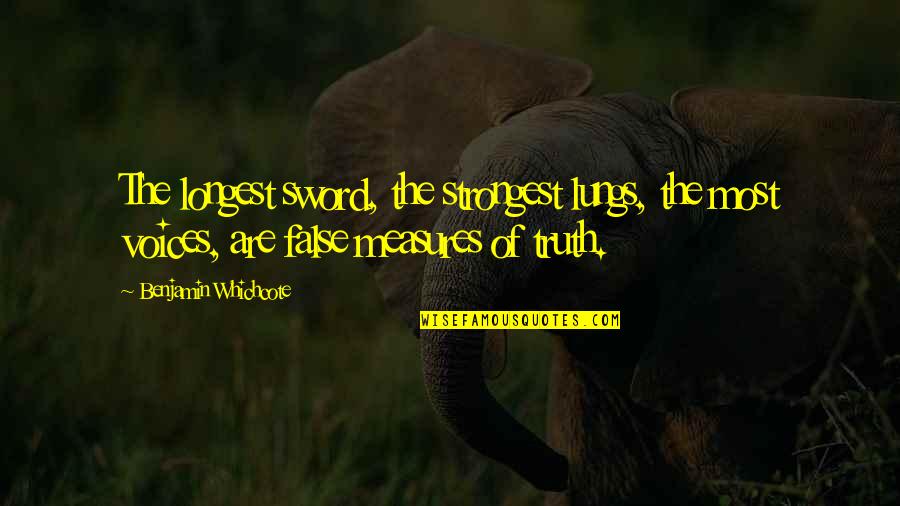 70810 Quotes By Benjamin Whichcote: The longest sword, the strongest lungs, the most 70810 Quotes By Benjamin Whichcote: The longest sword, the strongest lungs, the most