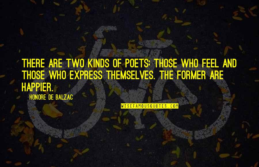 70810 Quotes By Honore De Balzac: There are two kinds of poets: those who 70810 Quotes By Honore De Balzac: There are two kinds of poets: those who
