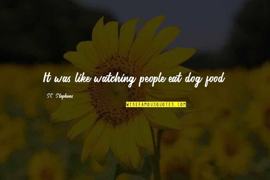 70k A Year Is How Much An Hour Quotes By S.C. Stephens: It was like watching people eat dog food. 70k A Year Is How Much An Hour Quotes By S.C. Stephens: It was like watching people eat dog food.