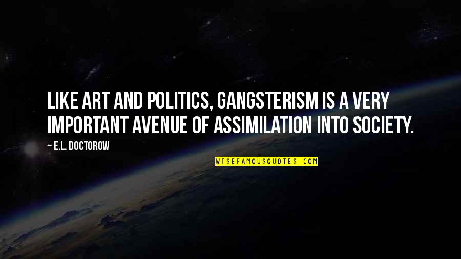 70kg In St Quotes By E.L. Doctorow: Like art and politics, gangsterism is a very 70kg In St Quotes By E.L. Doctorow: Like art and politics, gangsterism is a very