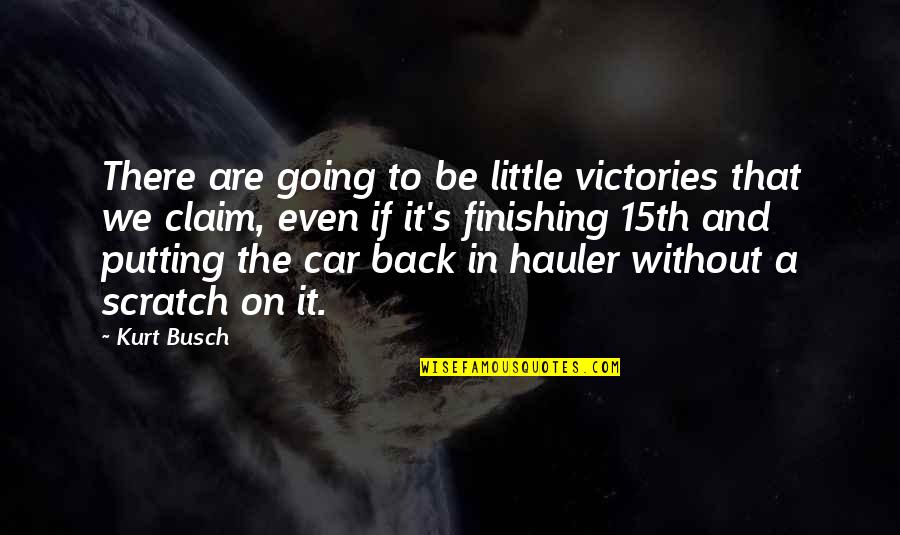 70s Jive Quotes By Kurt Busch: There are going to be little victories that