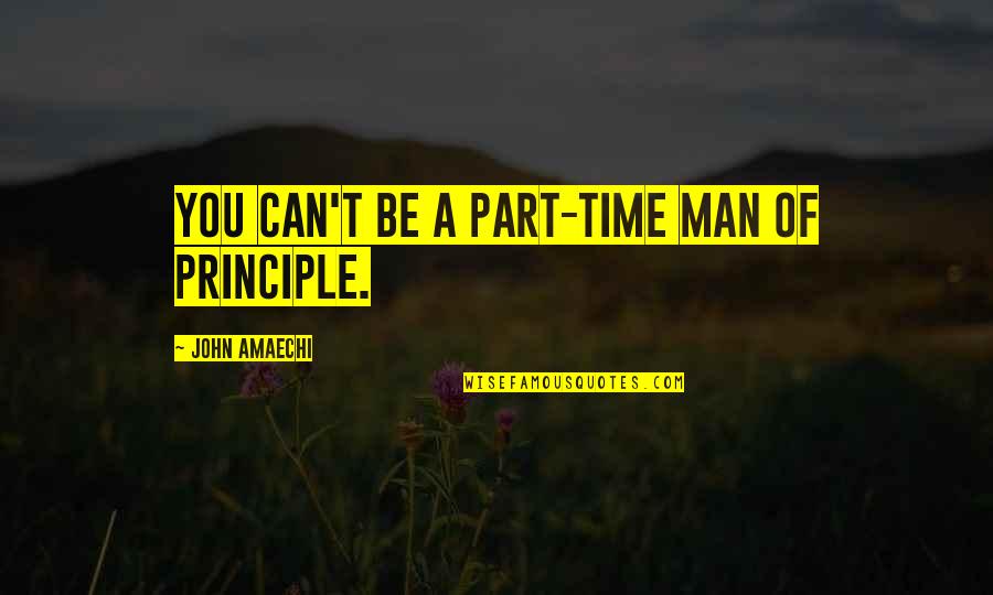 70's Love Quotes By John Amaechi: You can't be a part-time man of principle.