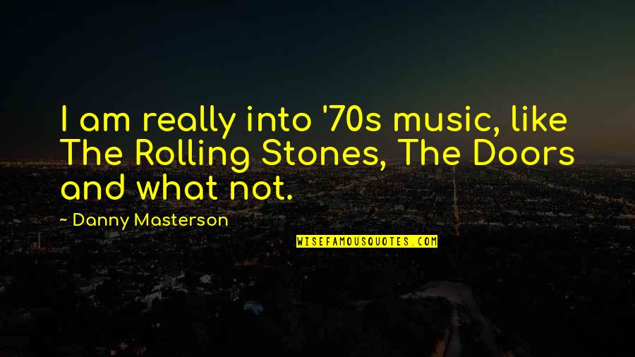 70s Music Quotes By Danny Masterson: I am really into '70s music, like The