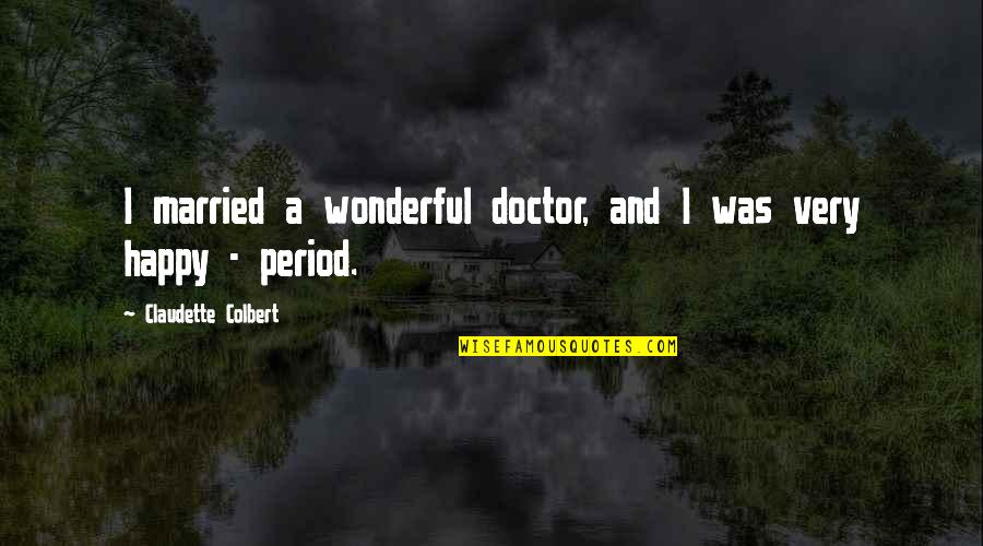71 Years Old Quotes By Claudette Colbert: I married a wonderful doctor, and I was 71 Years Old Quotes By Claudette Colbert: I married a wonderful doctor, and I was