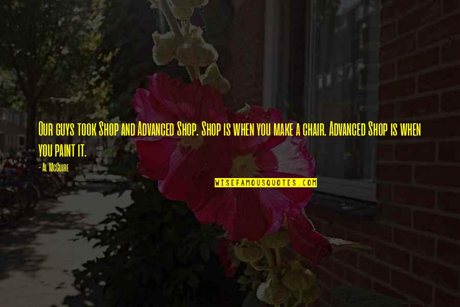 71st Flying Quotes By Al McGuire: Our guys took Shop and Advanced Shop. Shop 71st Flying Quotes By Al McGuire: Our guys took Shop and Advanced Shop. Shop