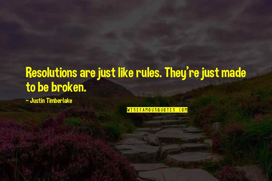 72 Success Quotes By Justin Timberlake: Resolutions are just like rules. They're just made