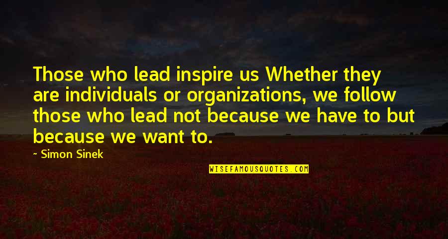 72 Success Quotes By Simon Sinek: Those who lead inspire us Whether they are