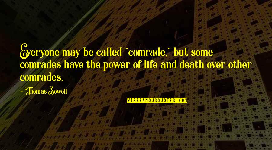 72 Success Quotes By Thomas Sowell: Everyone may be called "comrade," but some comrades