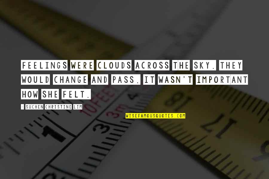 720 Stream Quotes By Suchen Christine Lim: Feelings were clouds across the sky. They would 720 Stream Quotes By Suchen Christine Lim: Feelings were clouds across the sky. They would