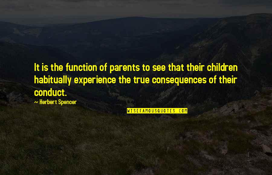 721 New Cases Quotes By Herbert Spencer: It is the function of parents to see