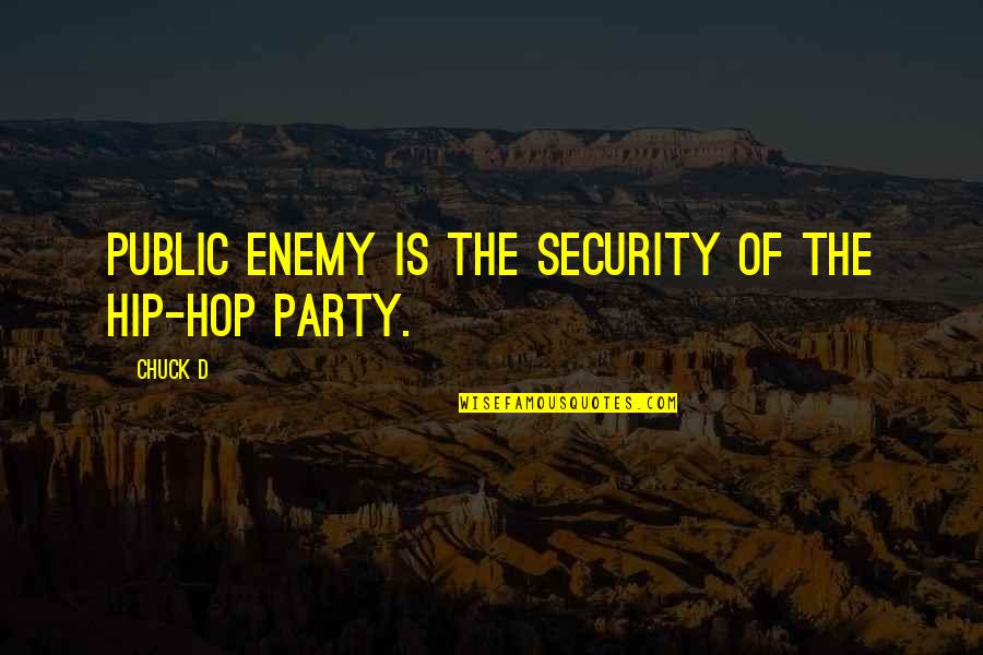 72401 Quotes By Chuck D: Public Enemy is the security of the hip-hop