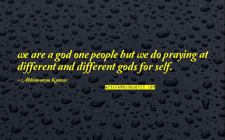 7252150445 Quotes By Abhimanyu Kumar: we are a god one people but we 7252150445 Quotes By Abhimanyu Kumar: we are a god one people but we