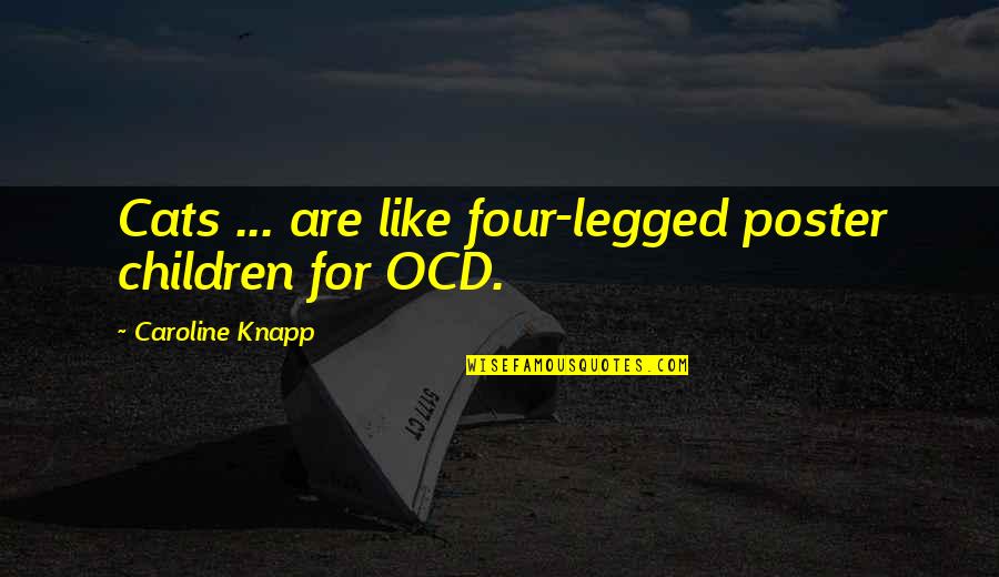 7260hmw Quotes By Caroline Knapp: Cats ... are like four-legged poster children for 7260hmw Quotes By Caroline Knapp: Cats ... are like four-legged poster children for