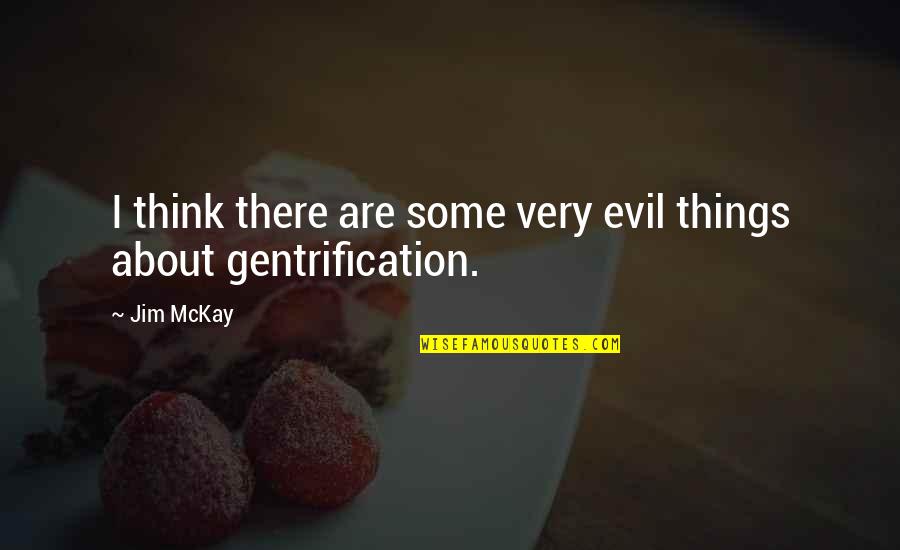 72653 Quotes By Jim McKay: I think there are some very evil things