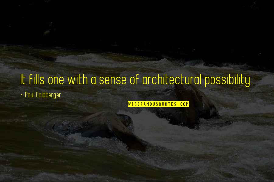 72nd Birthday Quotes By Paul Goldberger: It fills one with a sense of architectural