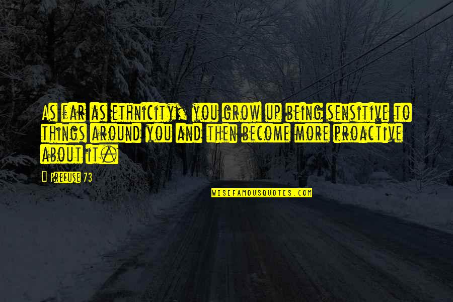 73 Quotes By Prefuse 73: As far as ethnicity, you grow up being