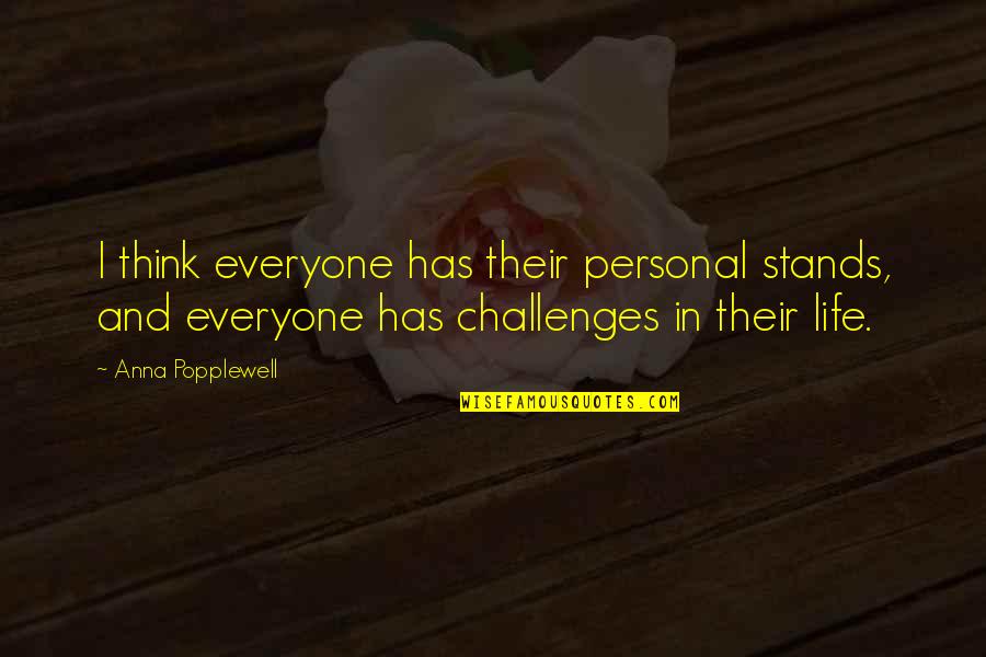73170 Quotes By Anna Popplewell: I think everyone has their personal stands, and 73170 Quotes By Anna Popplewell: I think everyone has their personal stands, and