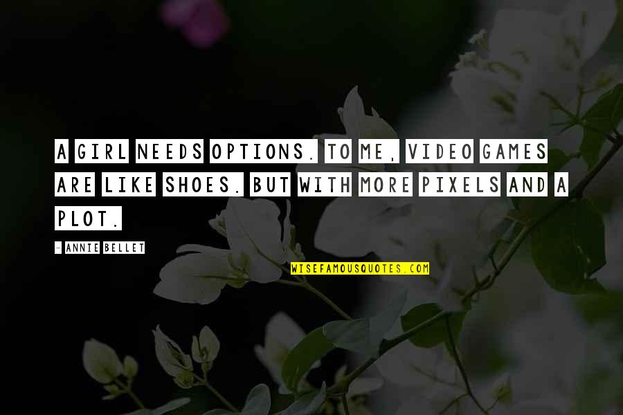 733 New Cases Quotes By Annie Bellet: A girl needs options. To me, video games