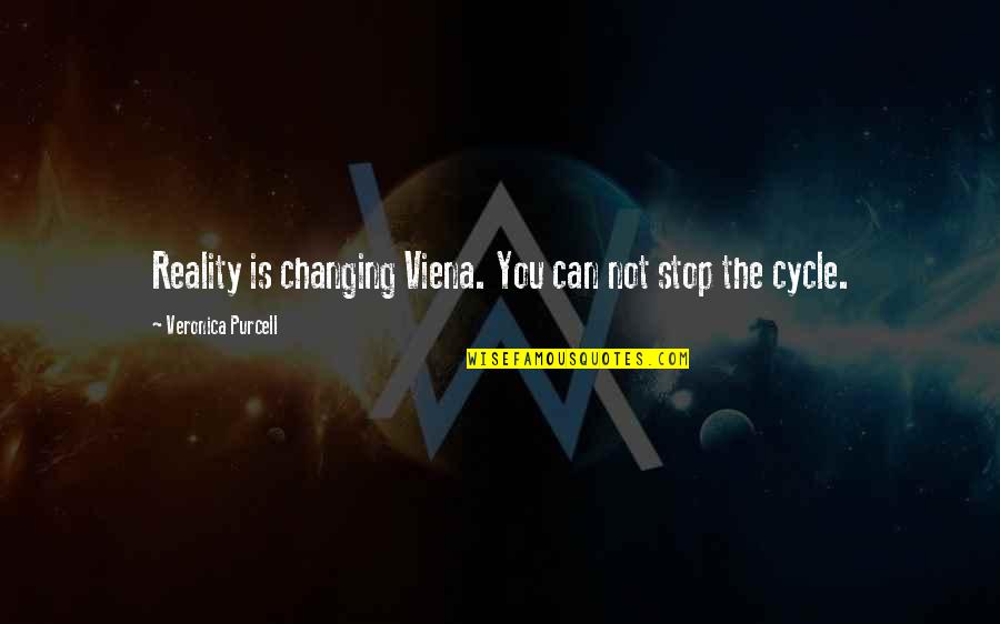 736 Battery Quotes By Veronica Purcell: Reality is changing Viena. You can not stop 736 Battery Quotes By Veronica Purcell: Reality is changing Viena. You can not stop