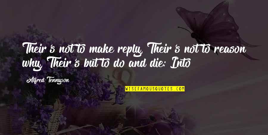743 Area Quotes By Alfred Tennyson: Their's not to make reply, Their's not to 743 Area Quotes By Alfred Tennyson: Their's not to make reply, Their's not to