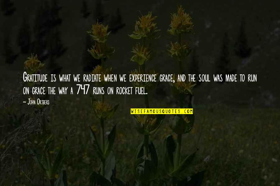 747 8 Quotes By John Ortberg: Gratitude is what we radiate when we experience 747 8 Quotes By John Ortberg: Gratitude is what we radiate when we experience