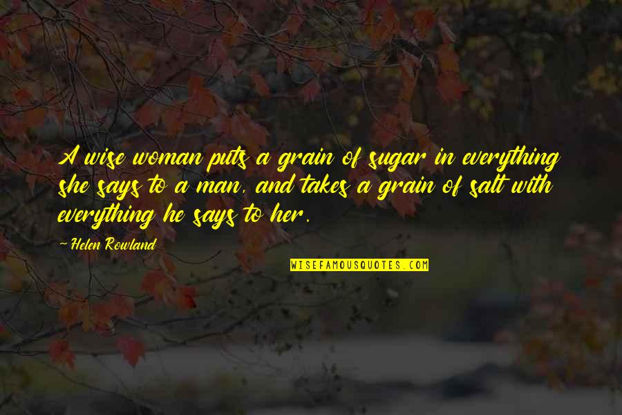 747sr Quotes By Helen Rowland: A wise woman puts a grain of sugar