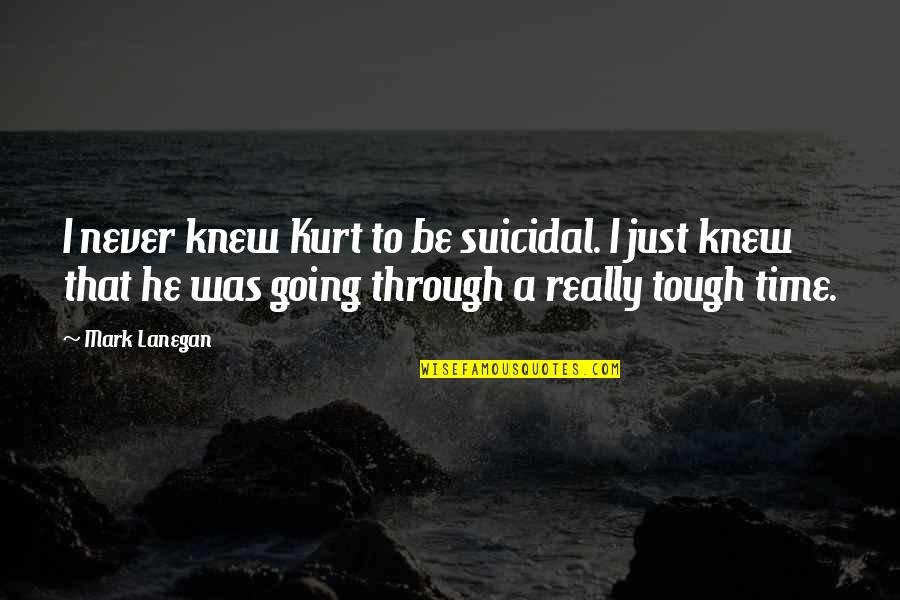 74th Independence Day Images With Quotes By Mark Lanegan: I never knew Kurt to be suicidal. I