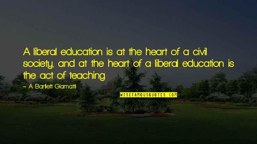 75 Most Inspirational Quotes By A. Bartlett Giamatti: A liberal education is at the heart of