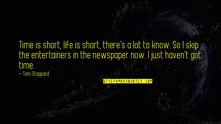 750 Ml Quotes By Tom Stoppard: Time is short, life is short, there's a