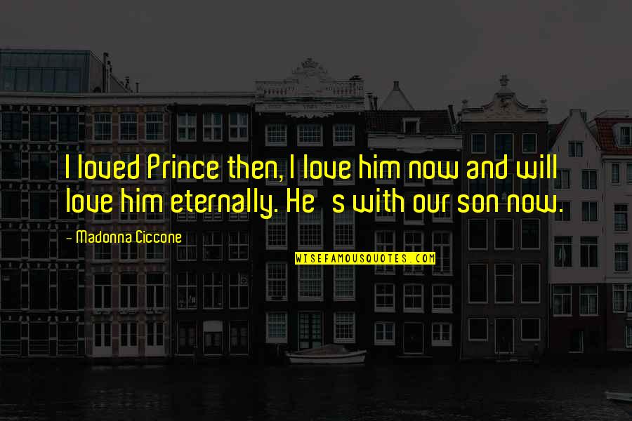 757 Boeing Quotes By Madonna Ciccone: I loved Prince then, I love him now