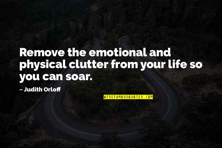 75th Monthsary Quotes By Judith Orloff: Remove the emotional and physical clutter from your