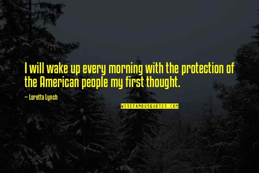 75th Monthsary Quotes By Loretta Lynch: I will wake up every morning with the